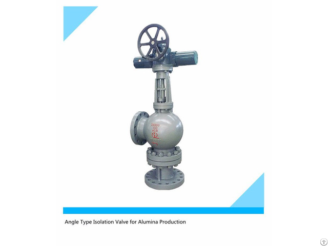Alumina Production Regulating Type Angle Isolation Valves