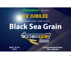 Xv International Conference Black Sea Grain 2018 Early Bird Registration Started