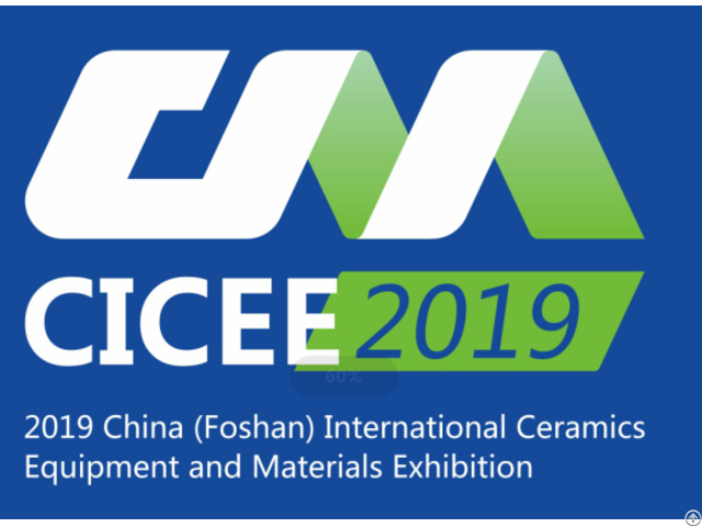 Cicee2019 China Foshan International Ceramics Equipment And Materials Exhibition