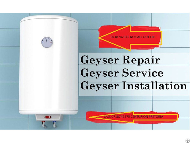 Centurion Geyser Repairs 0768620394 No Call Out Fee