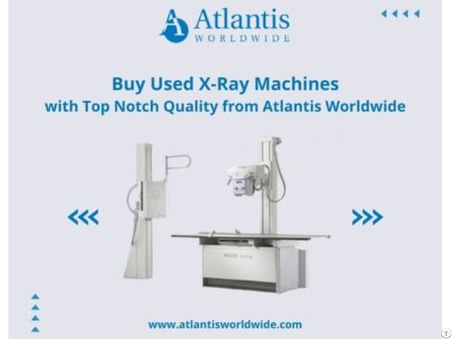 Buy Used X Ray Machines With Top Notch Quality From Atlantis Worldwide