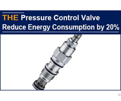 Hydraulic Pressure Control Valve Reduce Energy Consumption By 20%