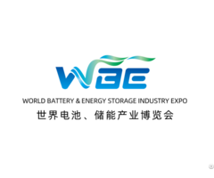 The 10th World Battery And Energy Storage Industry Expo Wbe 2025