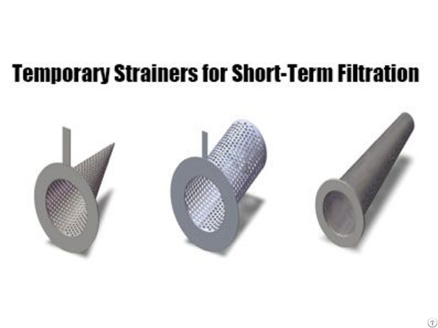 Temporary Strainers For Short Term Filtration