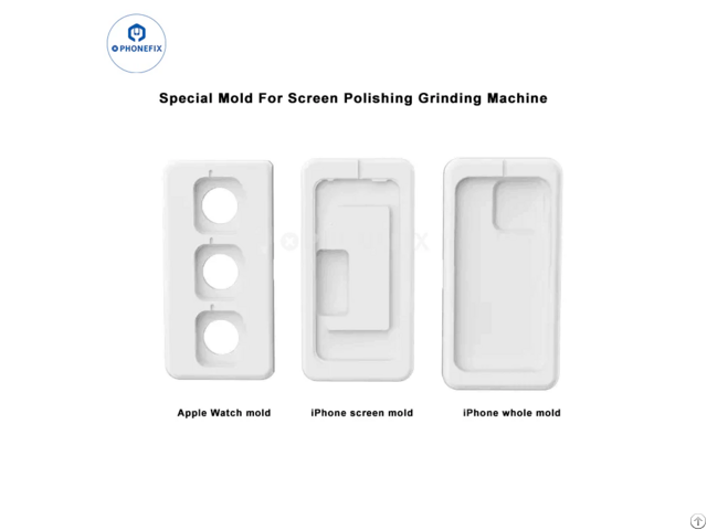 Screen Polishing Molds For Multiple Brands Mobile Phones